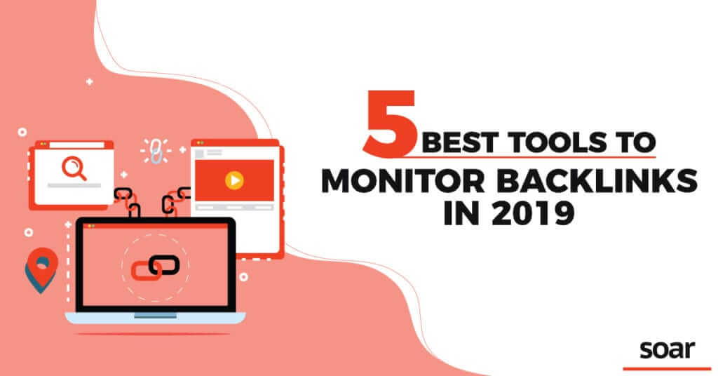 5 Best Tools to Monitor Backlinks in 2019